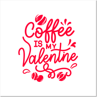 coffee is my valentine - just a girl who loves likes Posters and Art